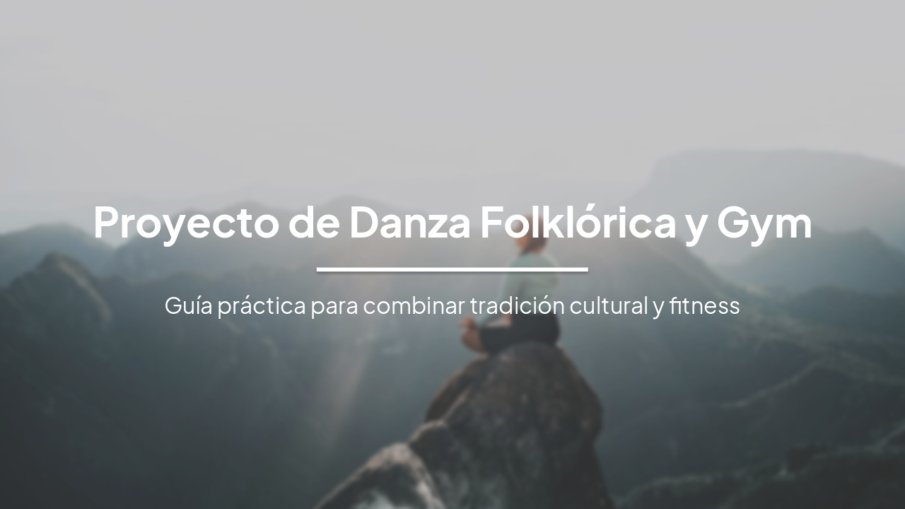 Proyecto de Danza Folklórica y Gym: Guía Práctica para Tradición y Fitness