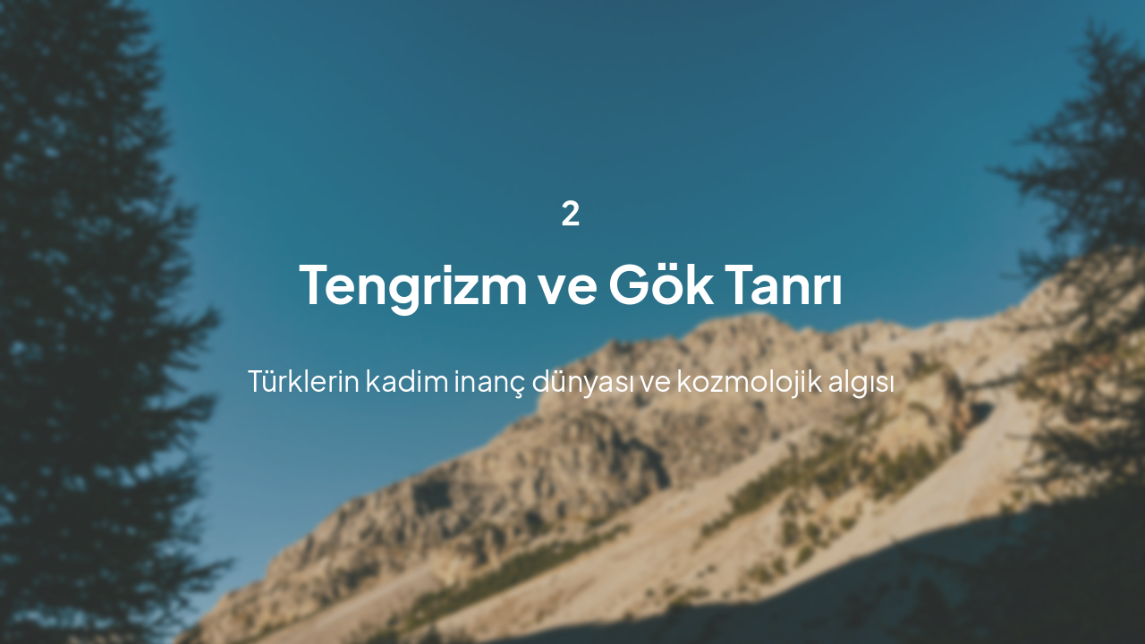 Slide 5 - Bölüm 2: Tengrizm ve Gök Tanrı