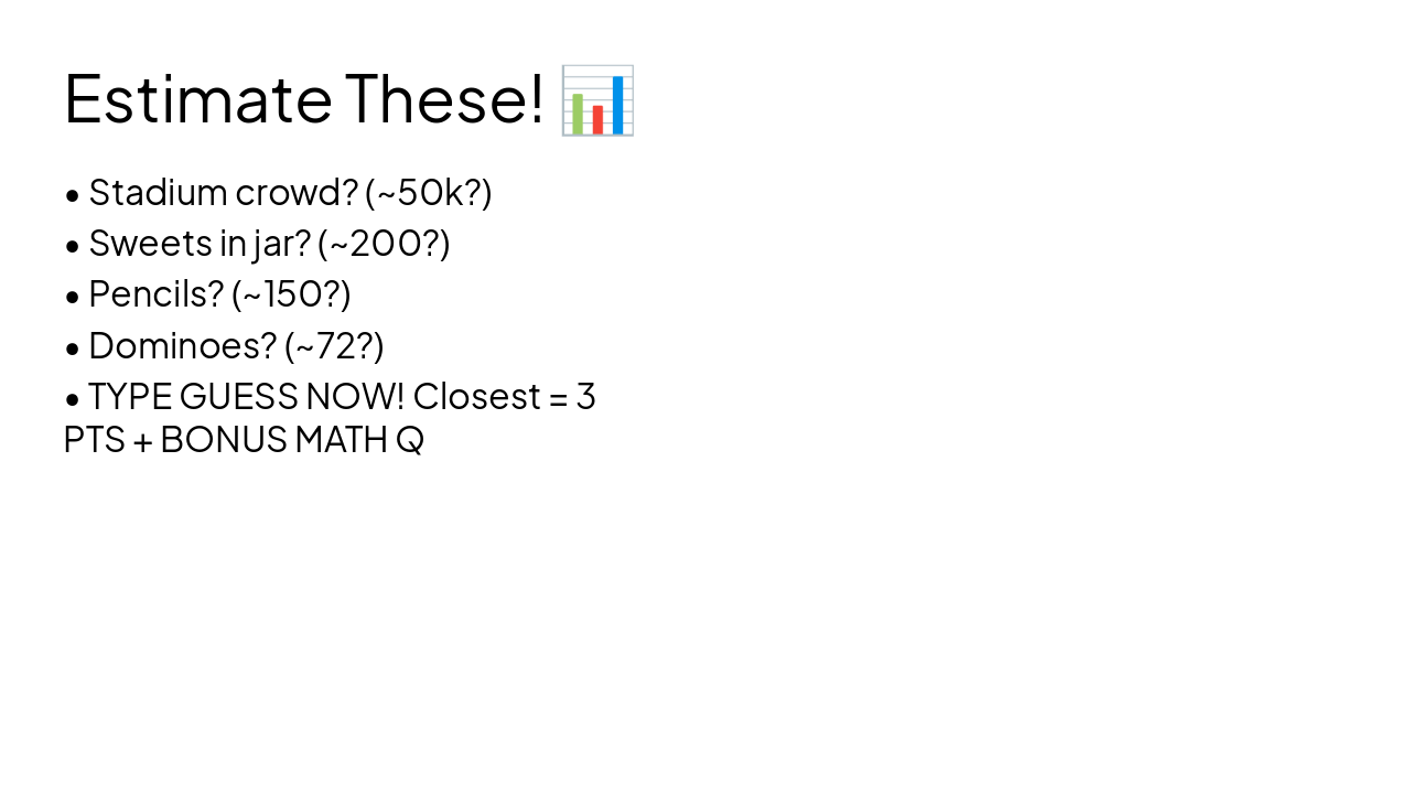 Slide 8 - Estimate These! ๐