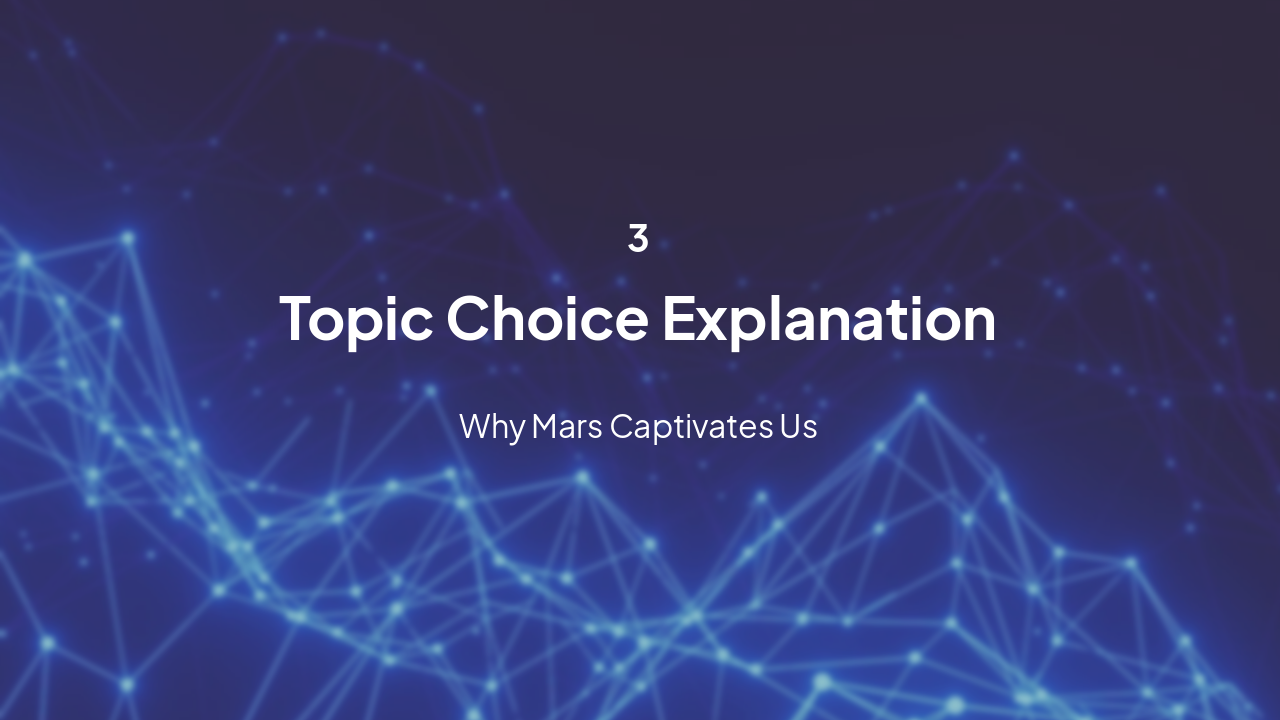 Slide 5 - Topic Choice Explanation