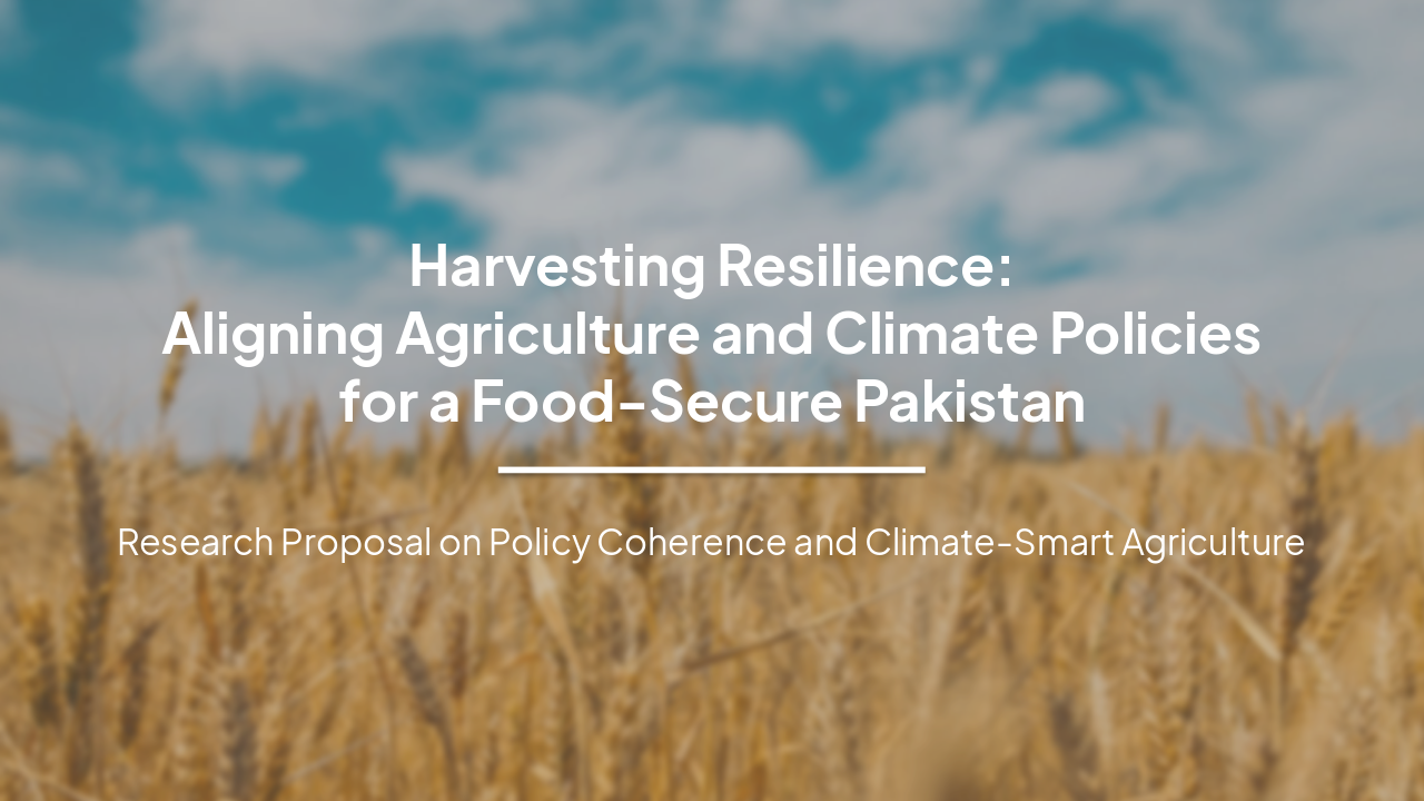 Harvesting Resilience: Aligning Agriculture and Climate Policies for a Food-Secure Pakistan
