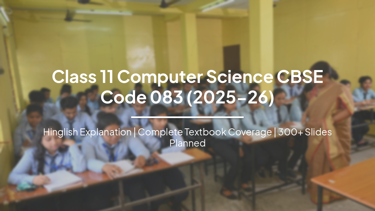 Slide 1 - Class 11 Computer Science CBSE Code 083 (2025-26)