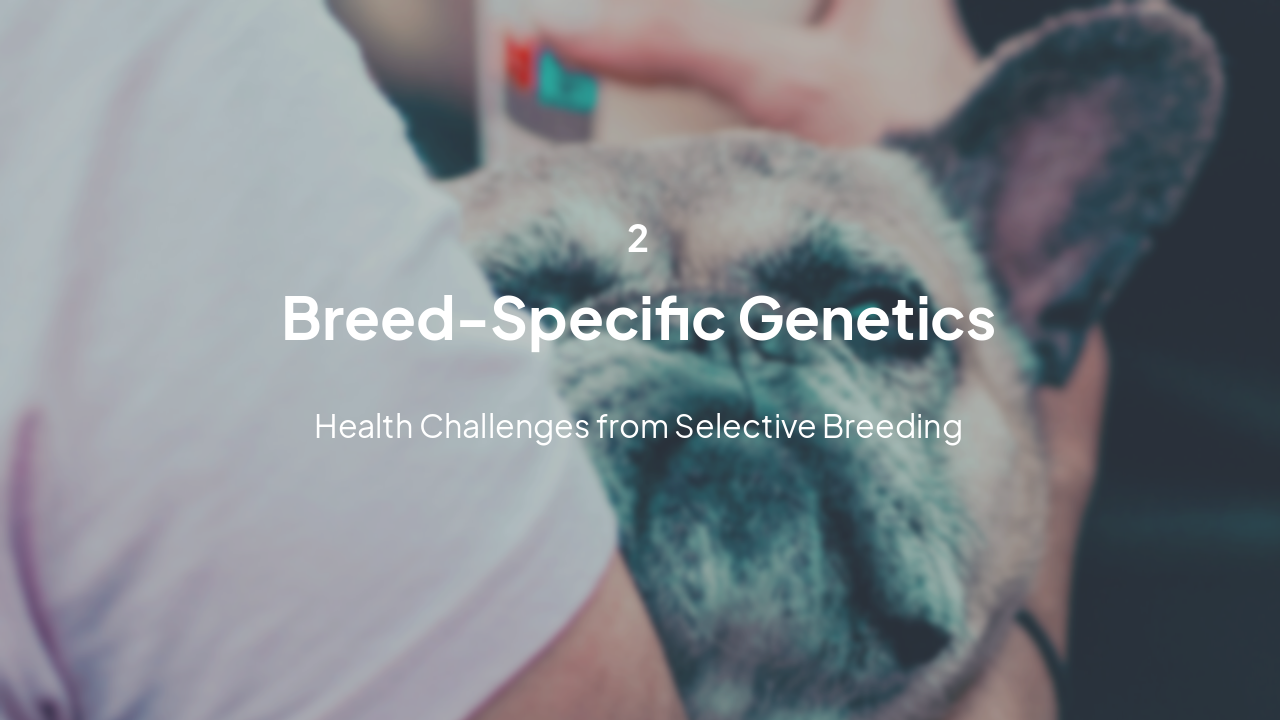 Slide 6 - Breed-Specific Genetics