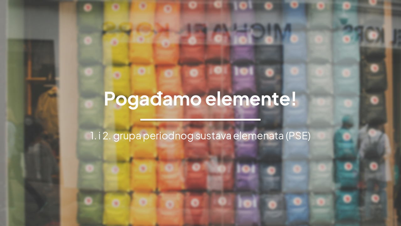 Pogađamo elemente! Grupe 1 i 2 PSE