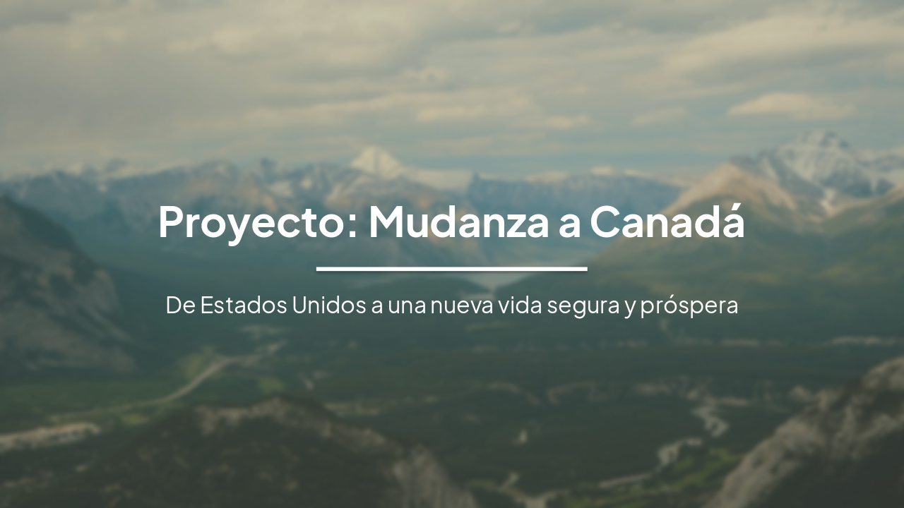 Slide 1 - Proyecto: Mudanza a Canadá