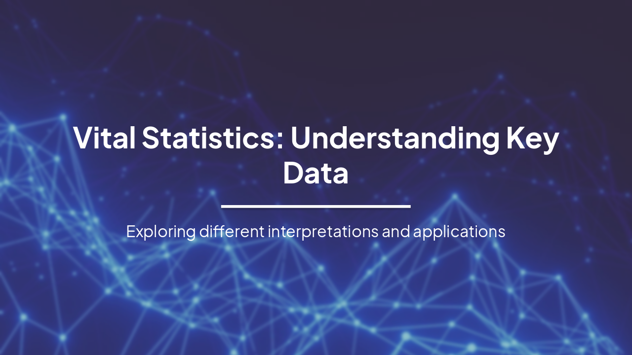 Vital Statistics: Understanding Key Data