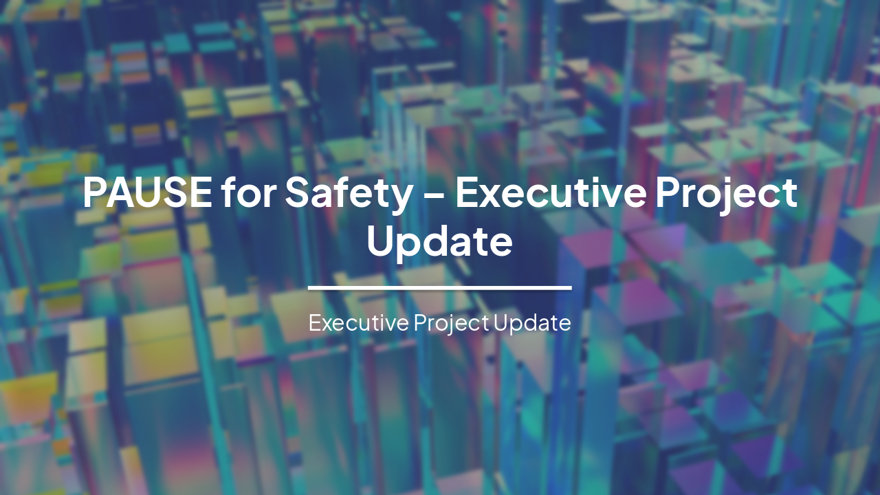 Slide 6 - PAUSE for Safety – Executive Project Update