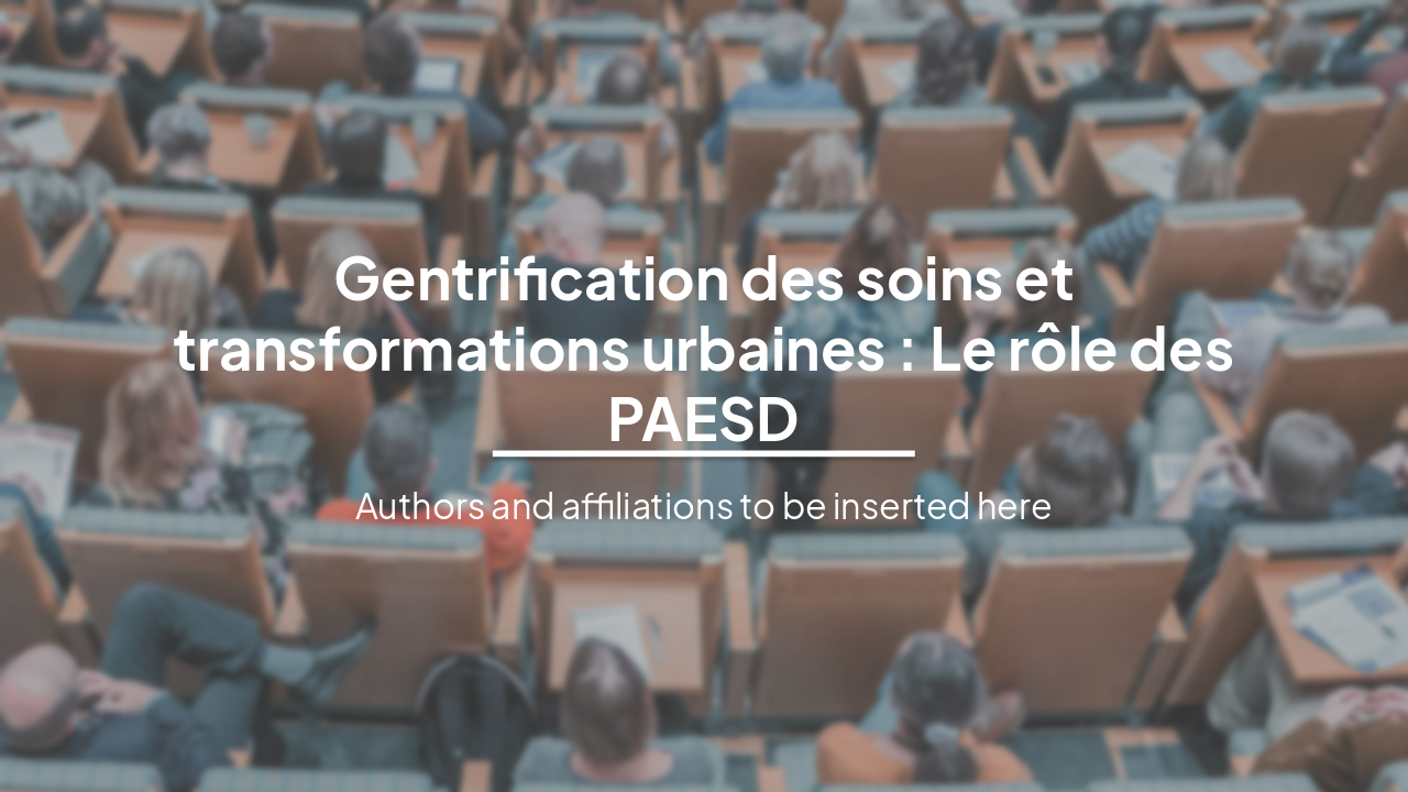 Gentrification des soins et transformations urbaines : Rôle