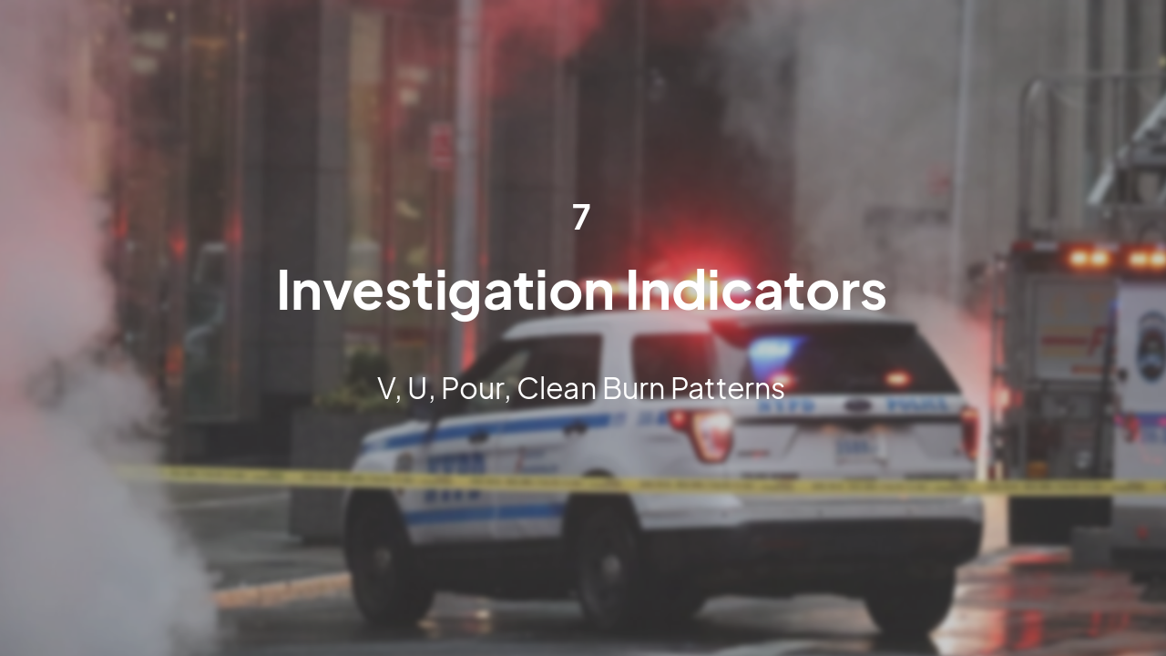 Slide 16 - 7. Fire Patterns