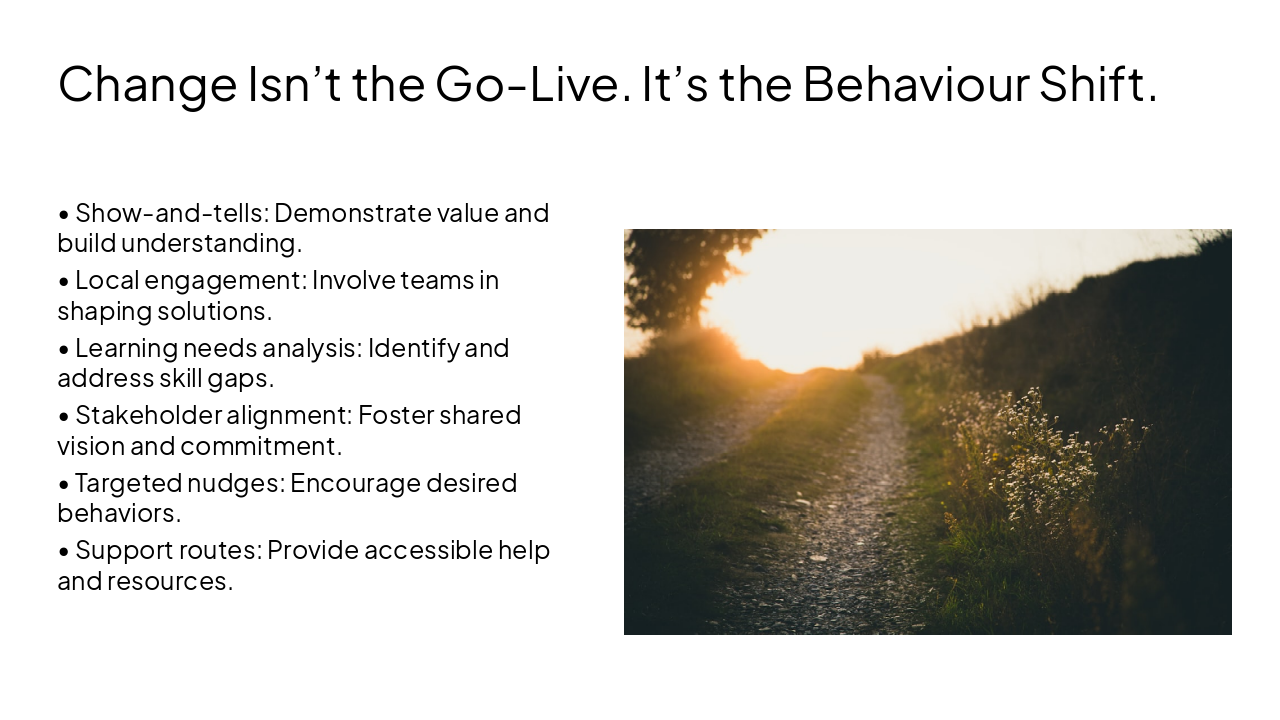 Slide 8 - Change Isn’t the Go-Live. It’s the Behaviour Shift.