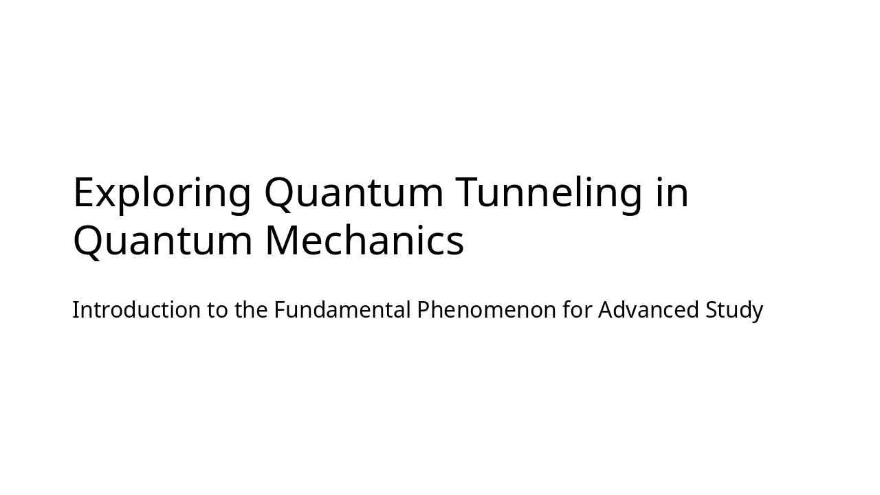 Quantum Tunneling: QM's Barrier Breakthrough