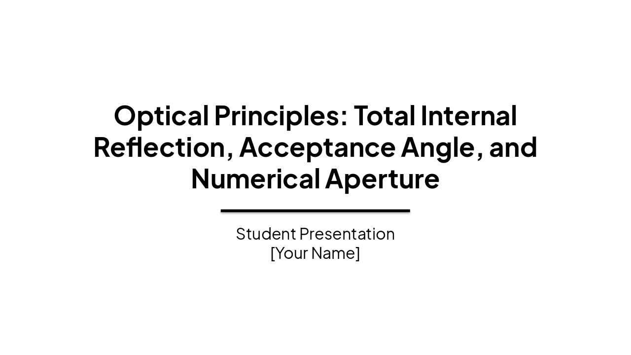Slide 1 - Optical Principles: Total Internal Reflection, Acceptance Angle, and Numerical Aperture