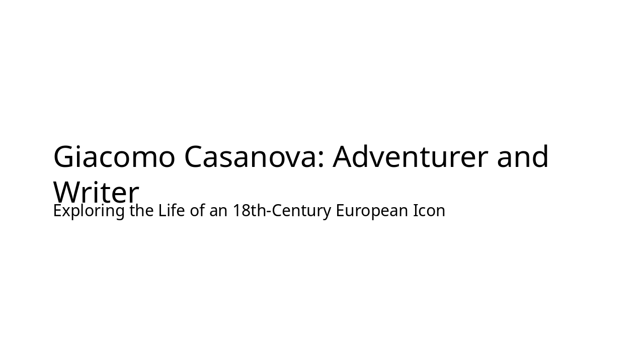 Giacomo Casanova: Life of Adventure and Legacy