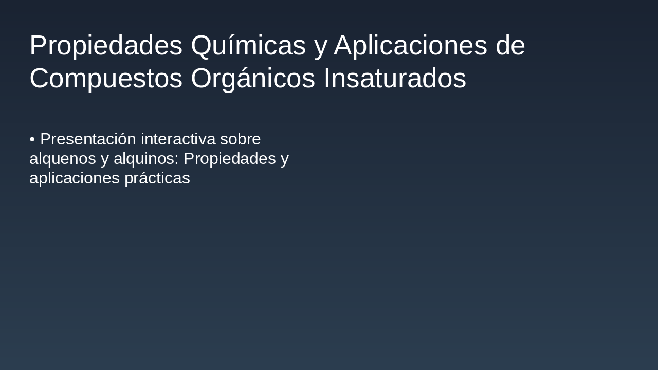 Slide 1 - Propiedades Químicas y Aplicaciones de Compuestos Orgánicos Insaturados