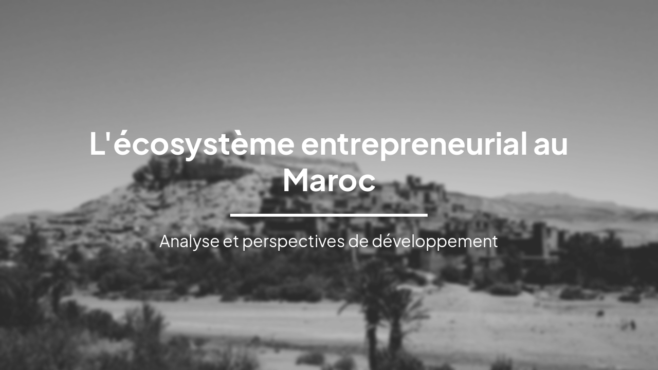 Slide 1 - L'écosystème entrepreneurial au Maroc