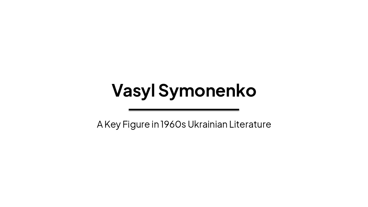 Vasyl Symonenko: Poet, Dissident, and Ukrainian Icon