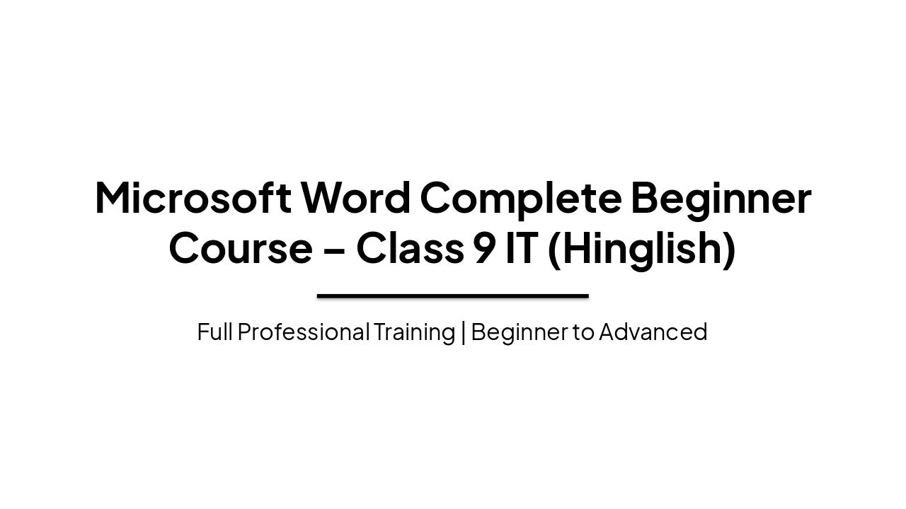 Slide 1 - Microsoft Word Complete Beginner Course – Class 9 IT (Hinglish)