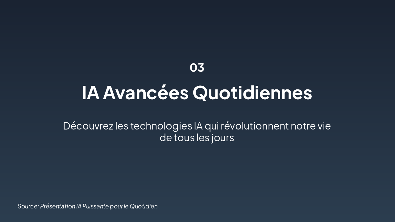 Slide 3 - IA Avancées dans la Vie Quotidienne