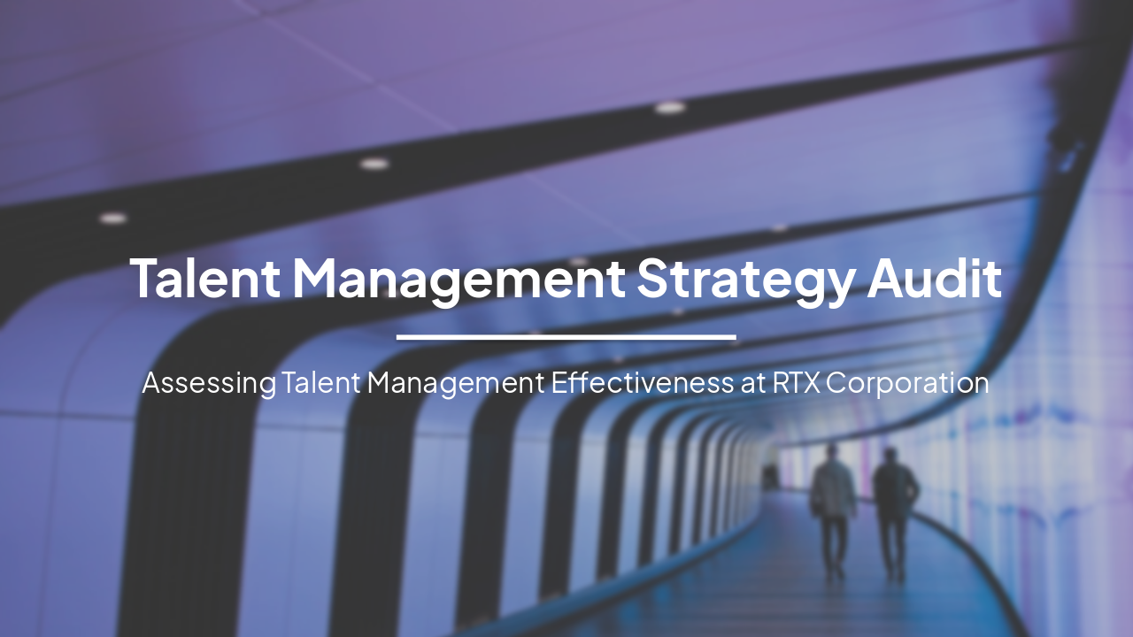 Talent Management Strategy Audit: RTX Corporation