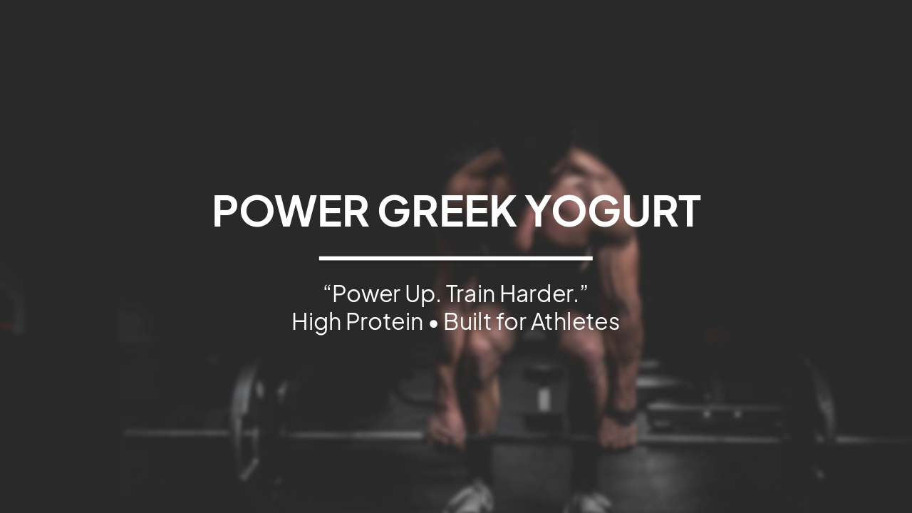Slide 1 - POWER GREEK YOGURT