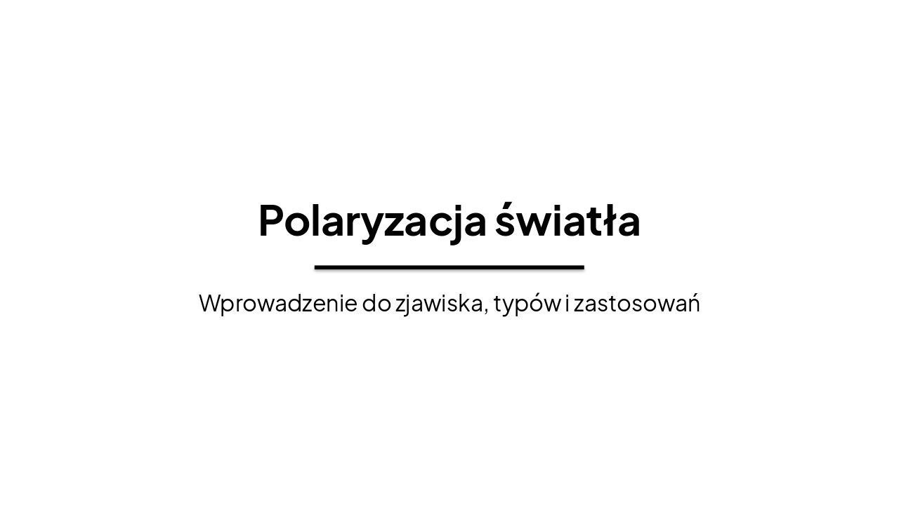 Polaryzacja światła – podstawy i zastosowania