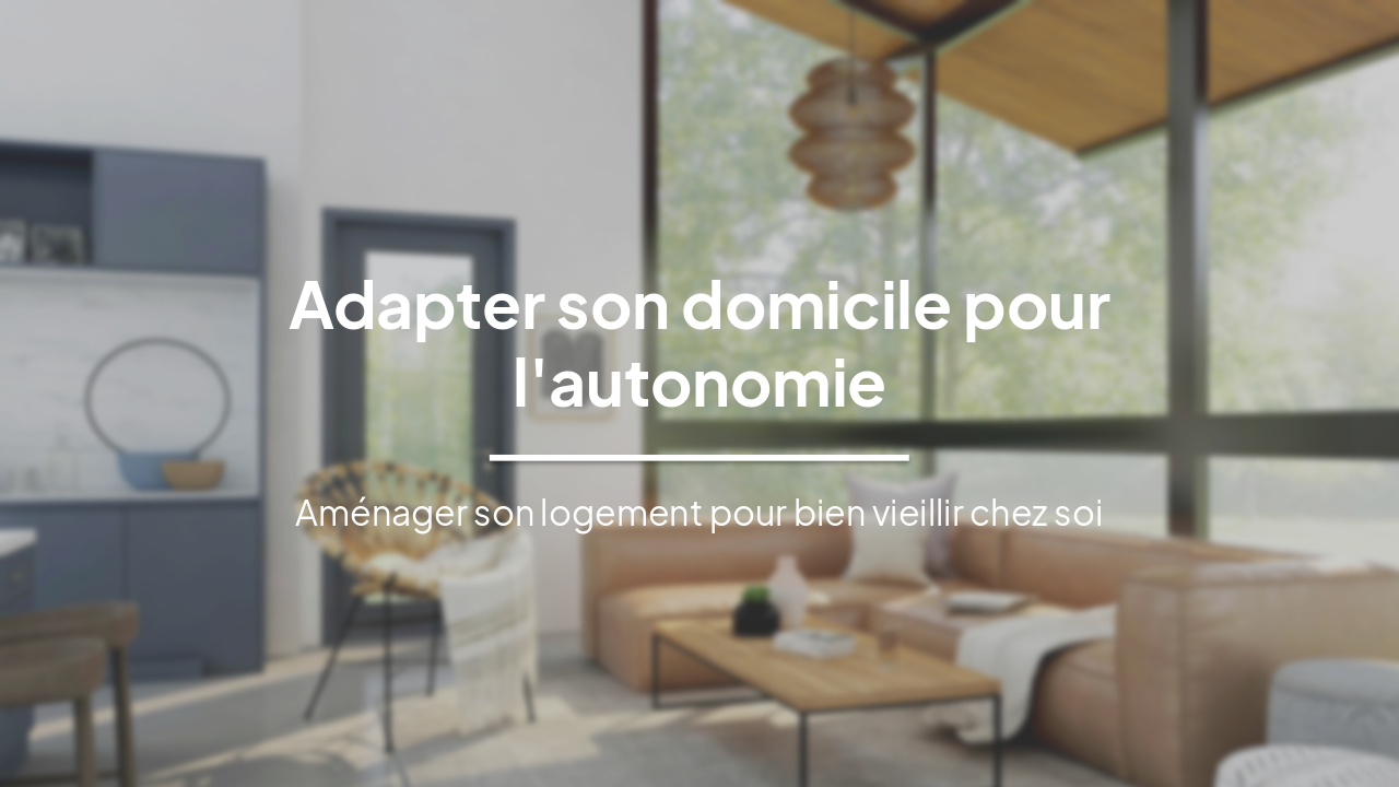 Slide 1 - Adapter son domicile pour l'autonomie