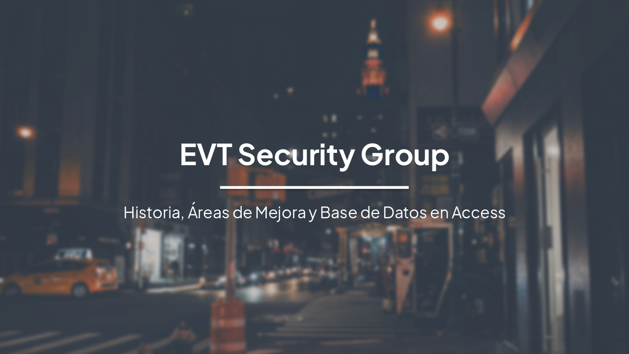 EVT Security Group: Historia, Áreas de Mejora y Base de Datos en Access