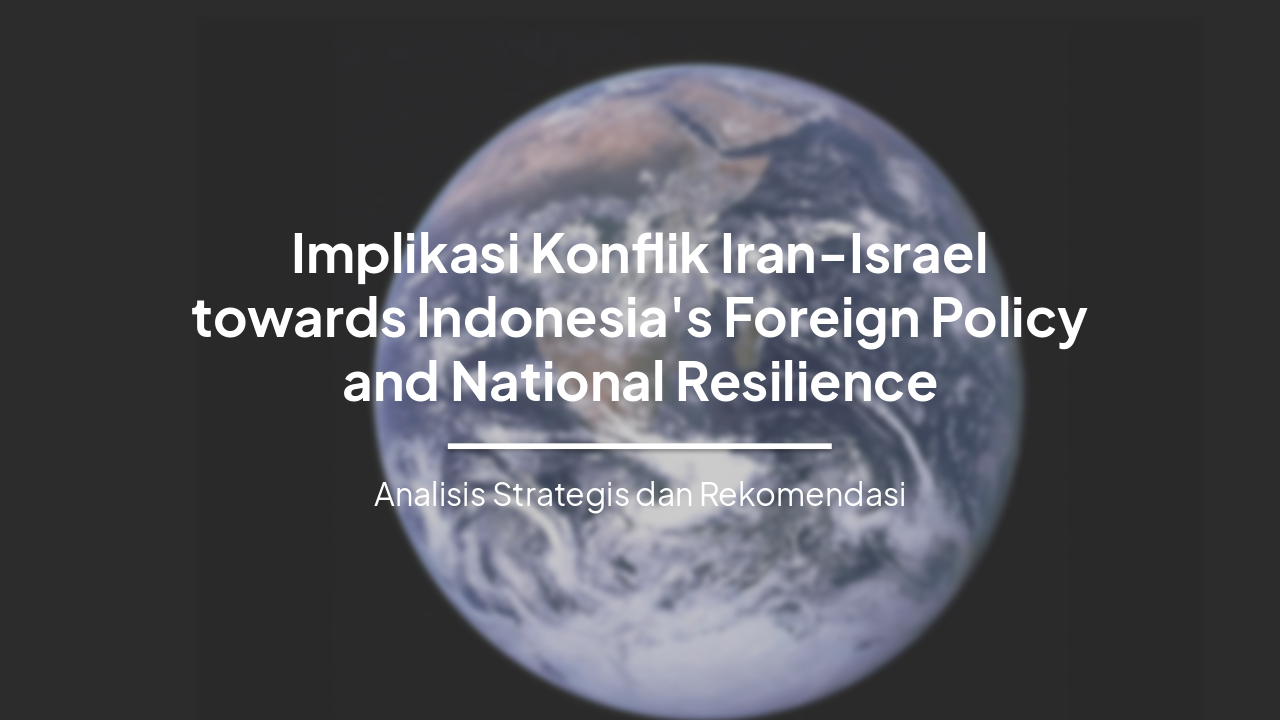 Implikasi Konflik Iran-Israel bagi RI