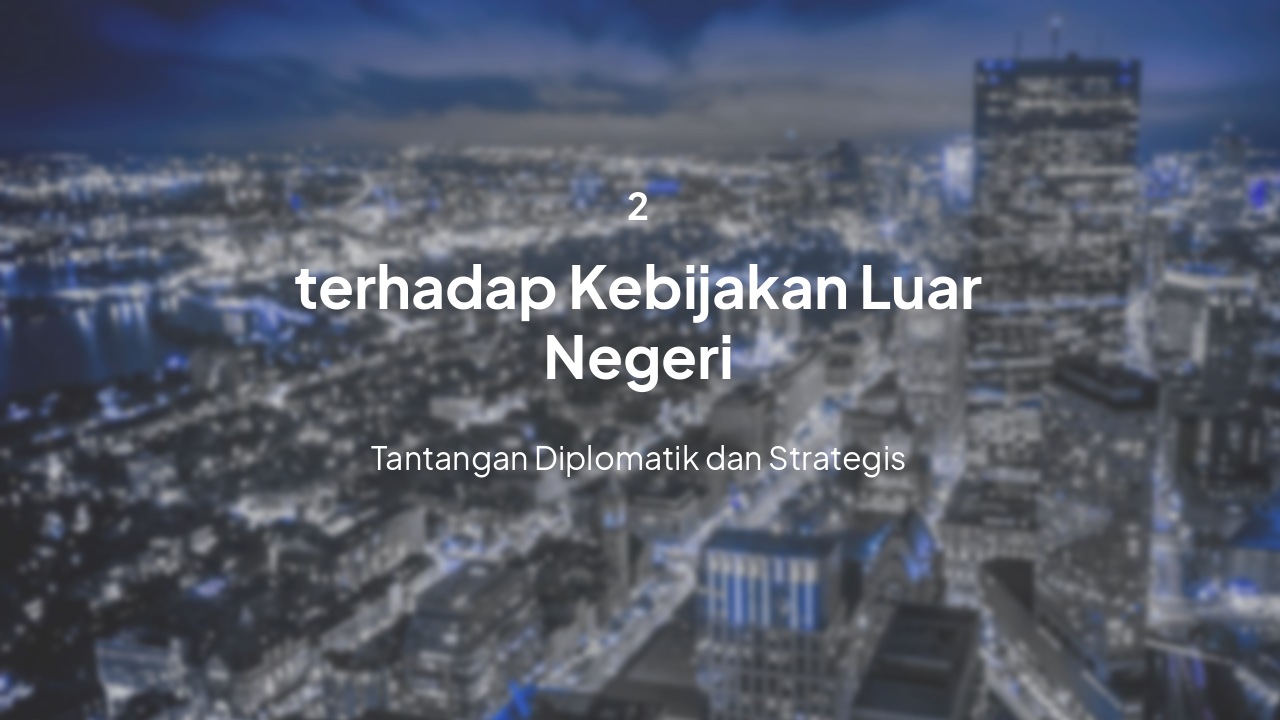 Slide 6 - Implikasi Kebijakan Luar Negeri