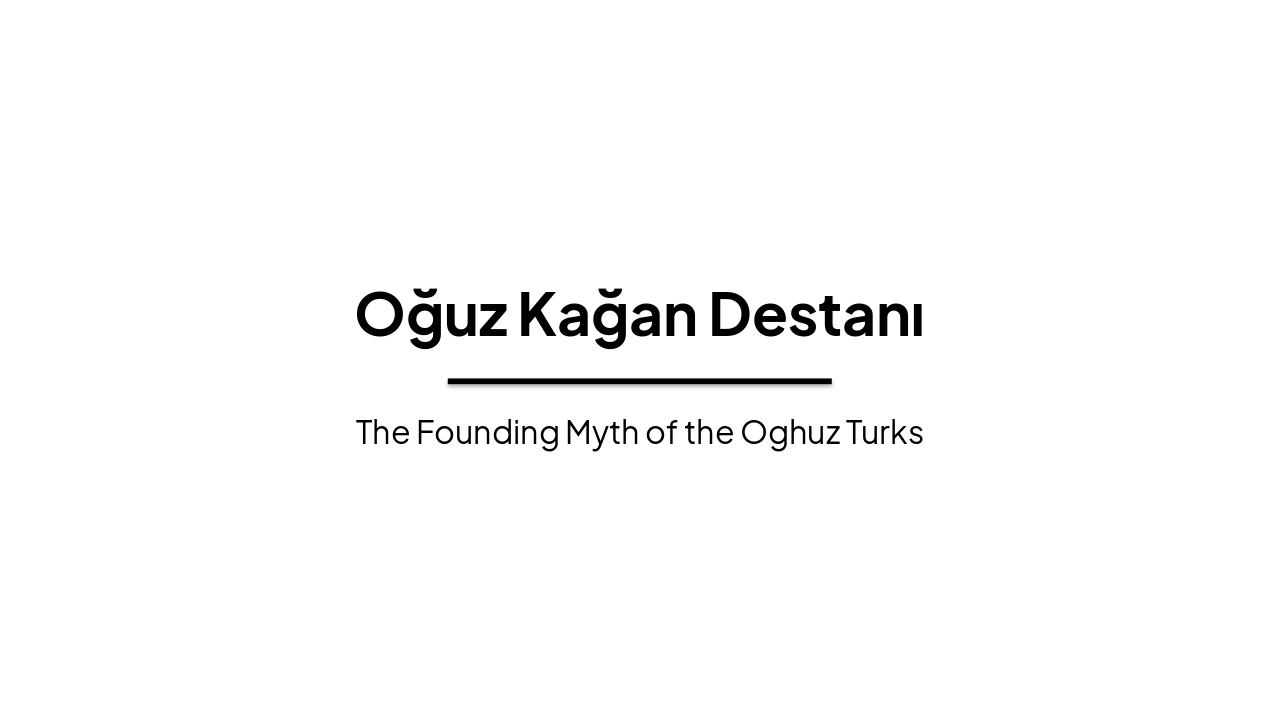 Slide 1 - Oğuz Kağan Destanı