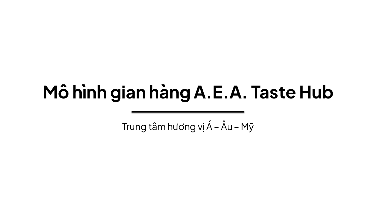 Slide 1 - Mô hình gian hàng A.E.A. Taste Hub