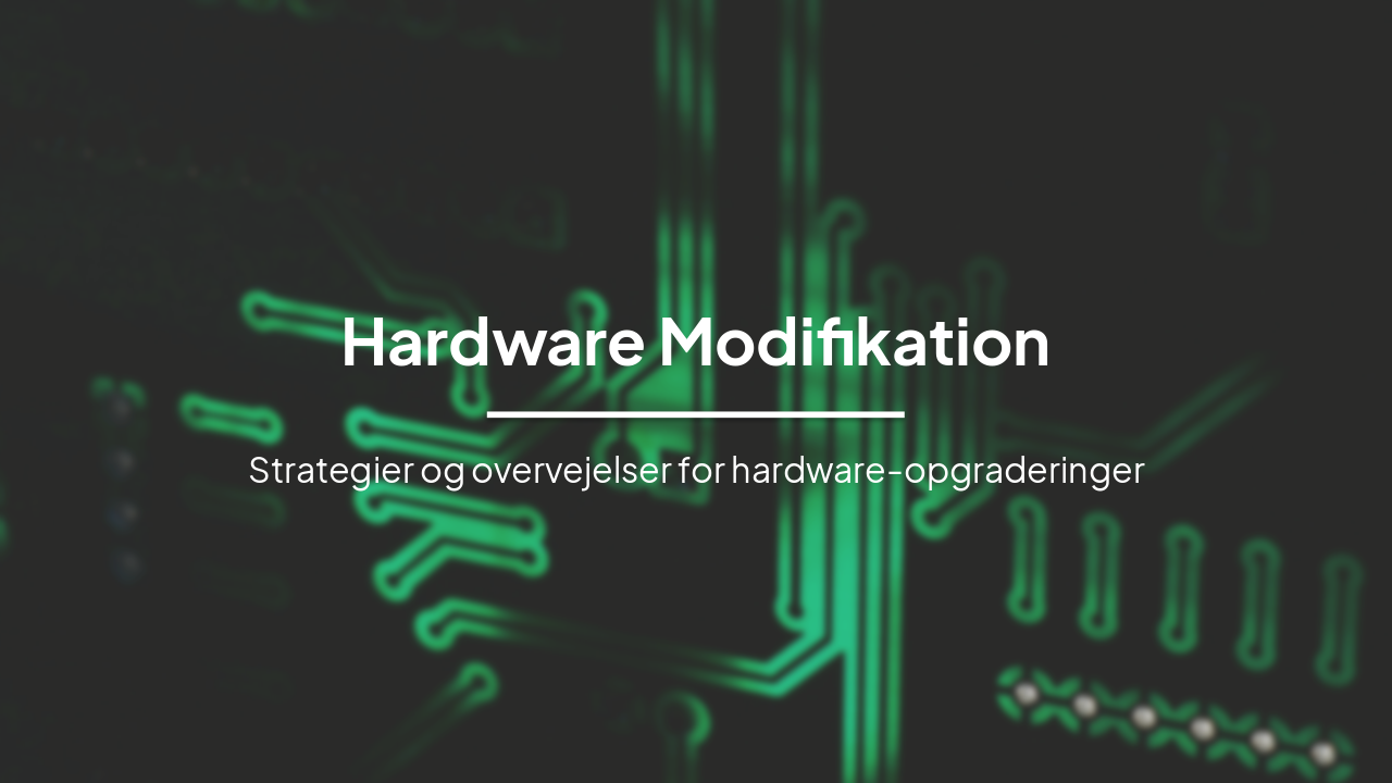 Hardware Modifikation: Strategier og Bedste Praksis