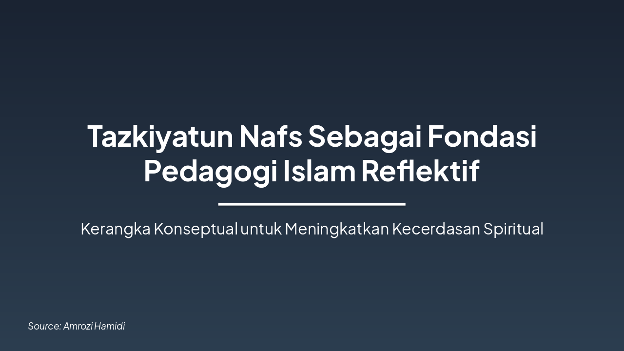 Tazkiyatun Nafs: Foundation of Reflective Islamic Pedagogy (