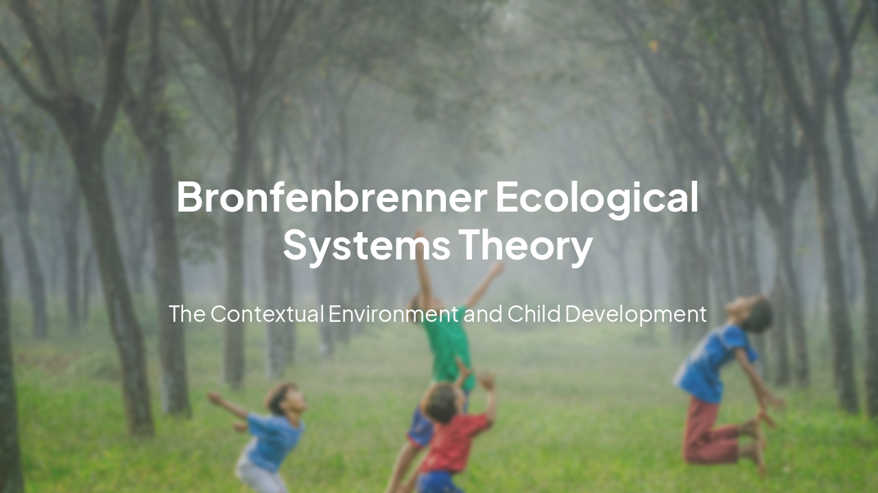 Slide 4 - Bronfenbrenner Theory Section
