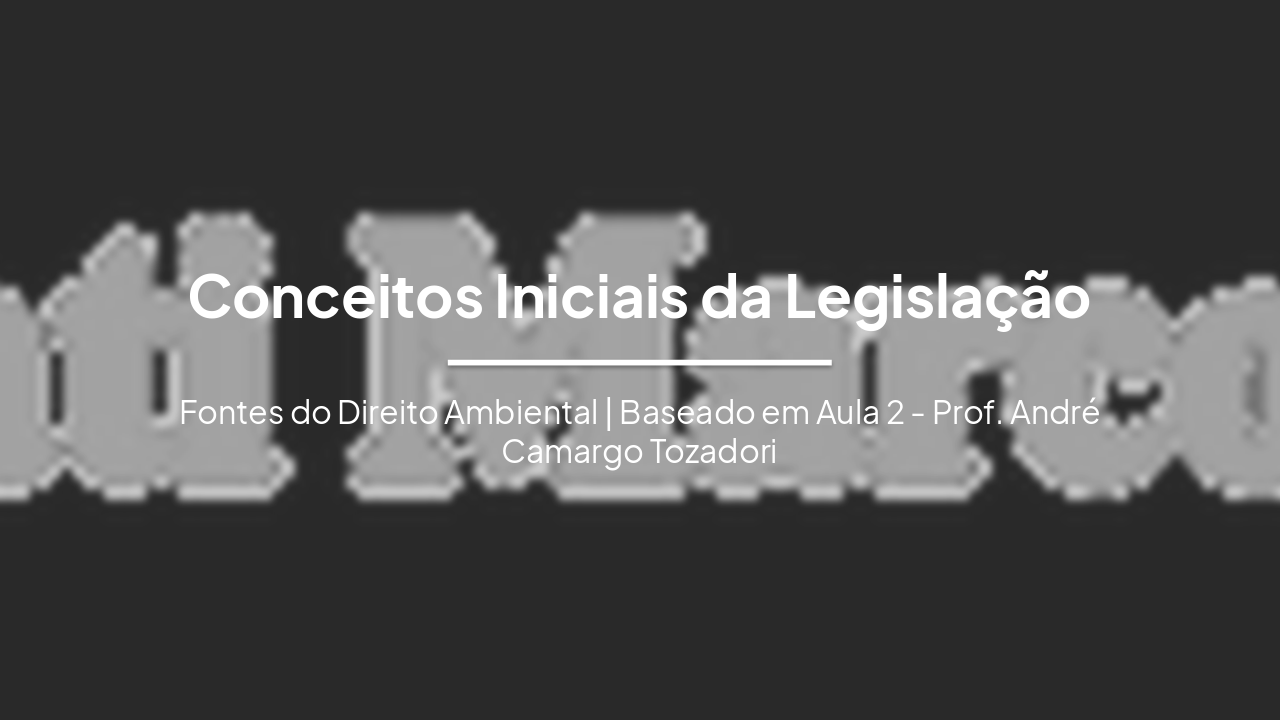 Slide 2 - Conceitos Iniciais da Legislação