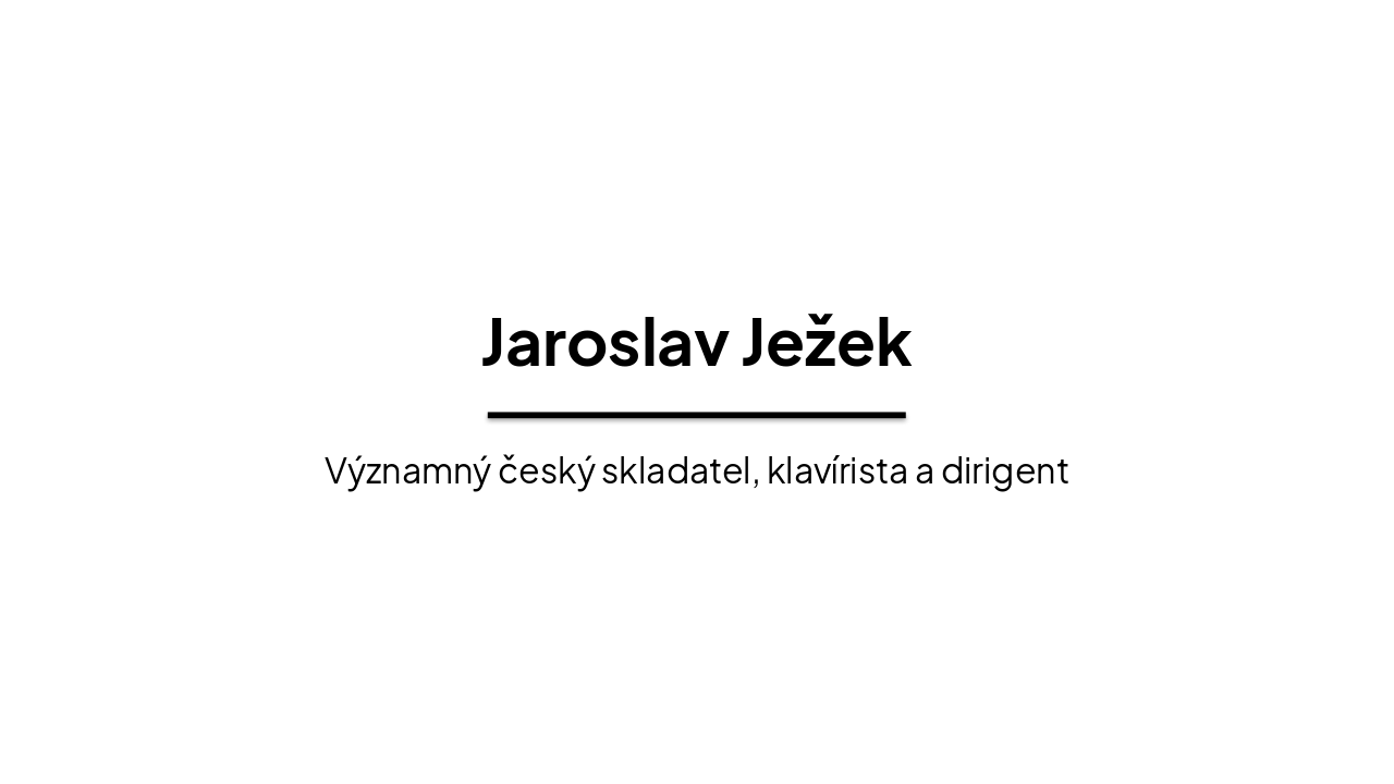 Slide 1 - Jaroslav Ježek