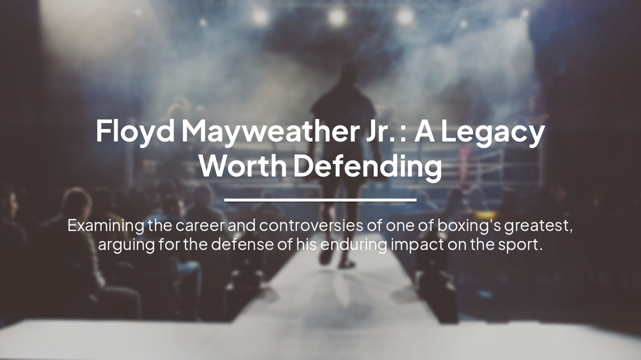 Slide 1 - Floyd Mayweather Jr.: A Legacy Worth Defending