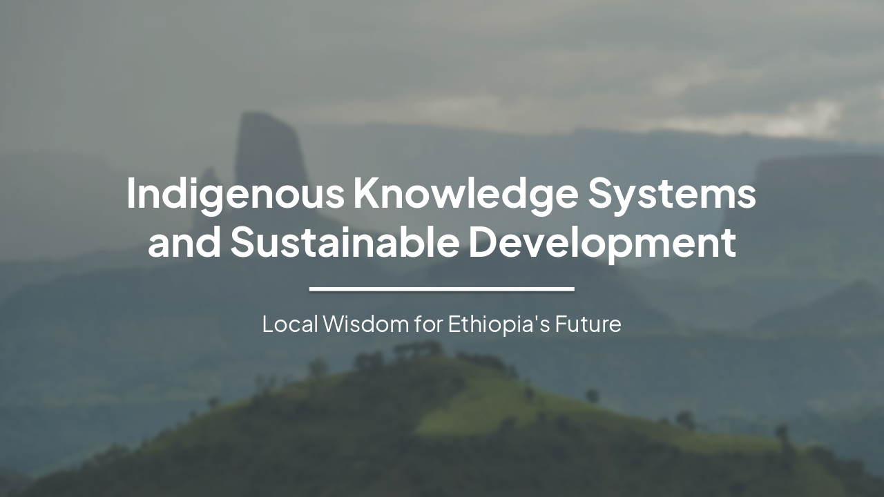 Indigenous Knowledge Systems and Sustainable Development in Ethiopia