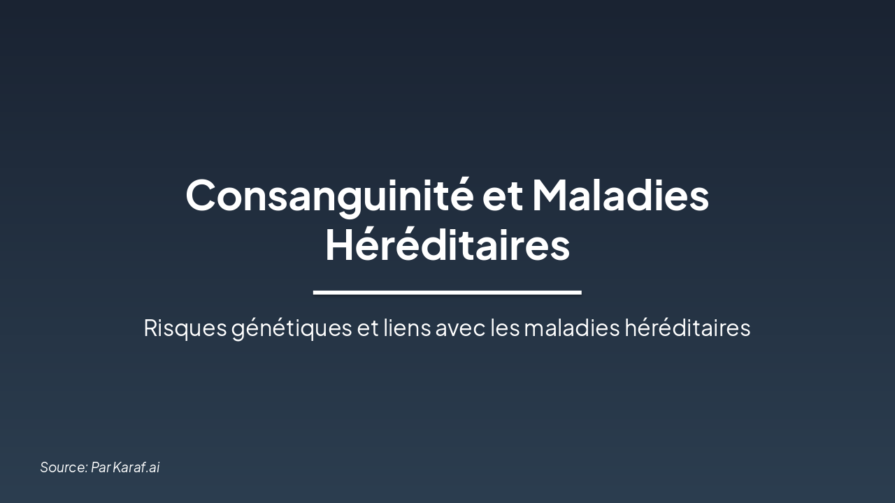 Consanguinité et Maladies Héréditaires