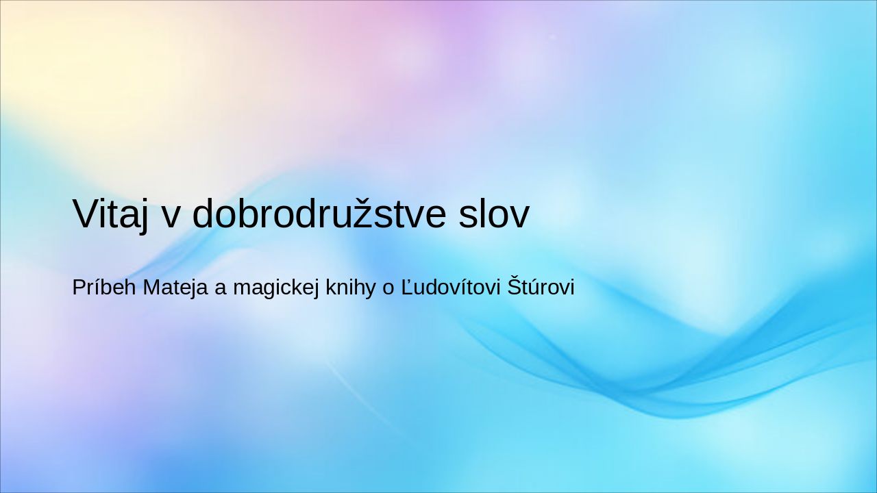 Dobrodružstvo slov s Ľudovítom Štúrom