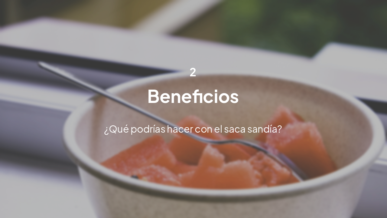 Slide 3 - Beneficios del Saca Sandía