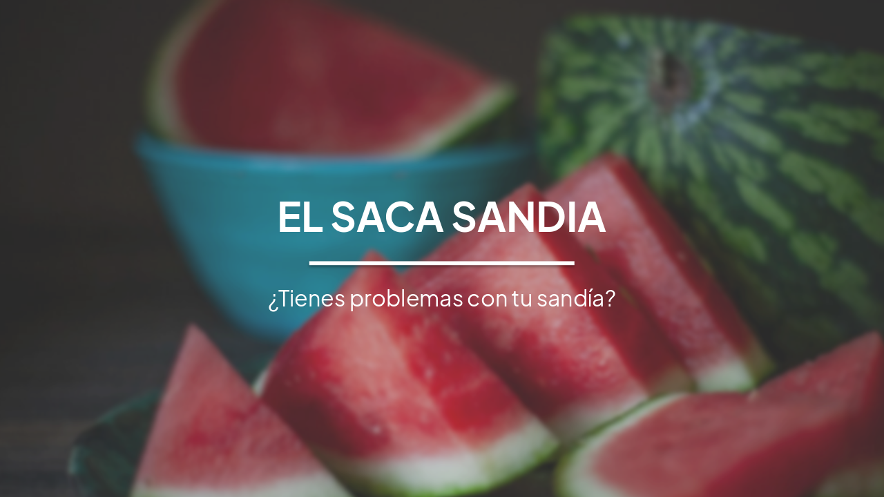 Slide 1 - EL SACA SANDIA