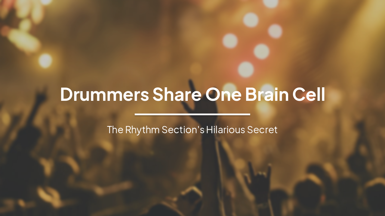 Slide 1 - Drummers Share One Brain Cell