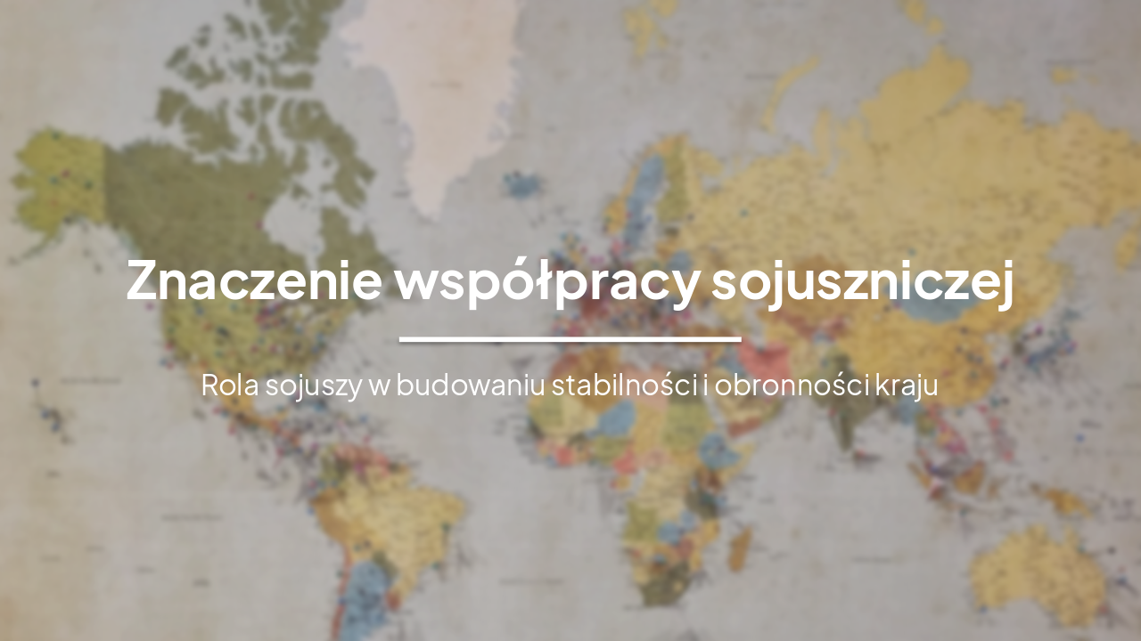 Slide 1 - Znaczenie współpracy sojuszniczej
