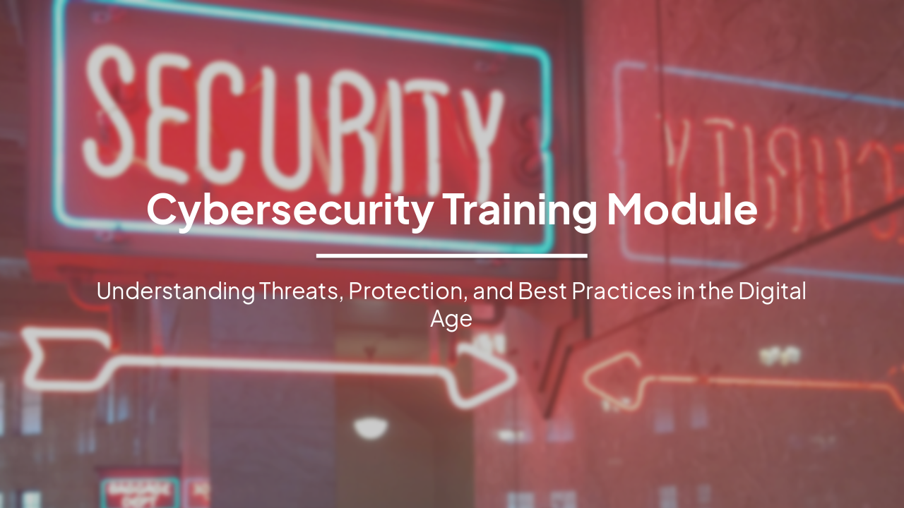 Slide 1 - Cybersecurity Training Module