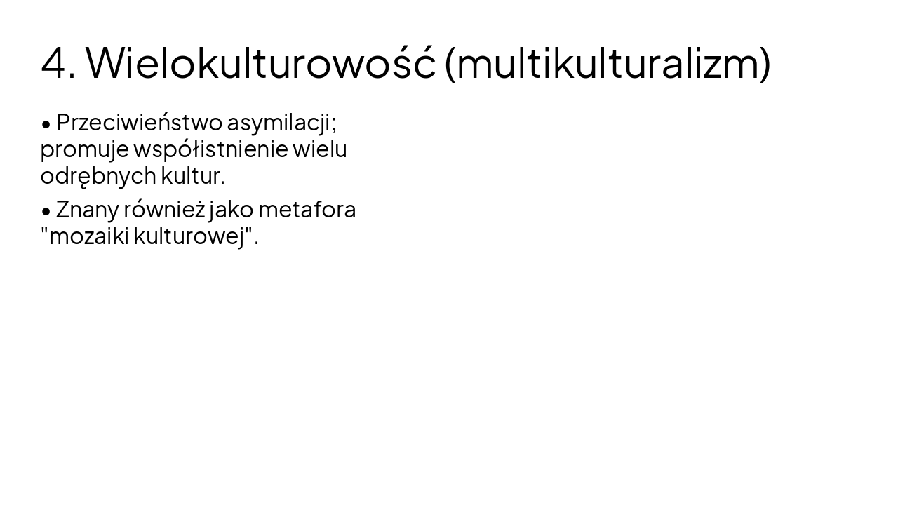 Slide 5 - 4. Wielokulturowość (multikulturalizm)