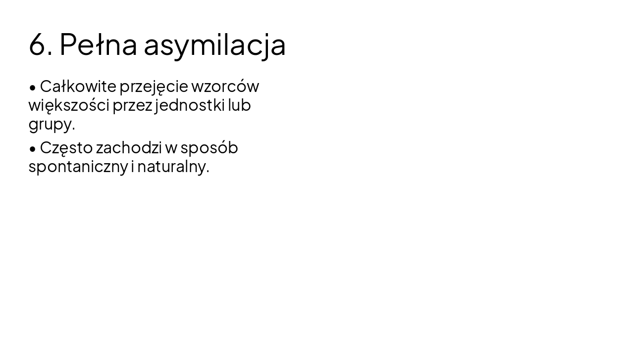 Slide 7 - 6. Pełna asymilacja