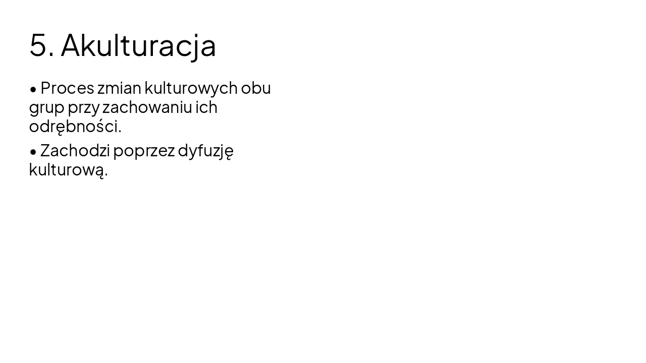 Slide 6 - 5. Akulturacja