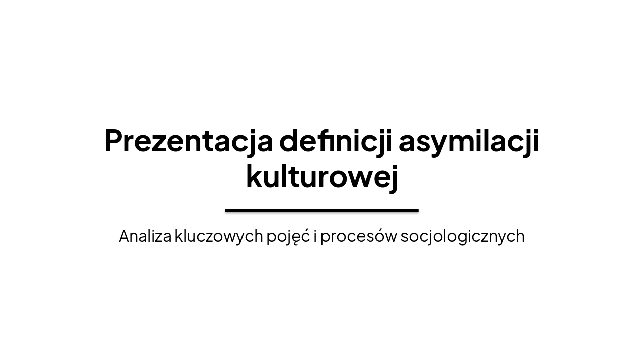 Slide 1 - Prezentacja definicji asymilacji kulturowej