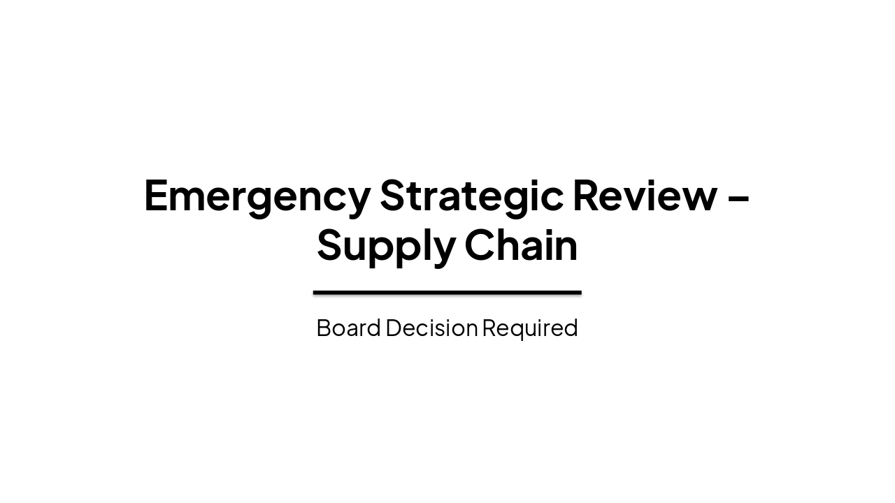 Slide 1 - Emergency Strategic Review – Supply Chain